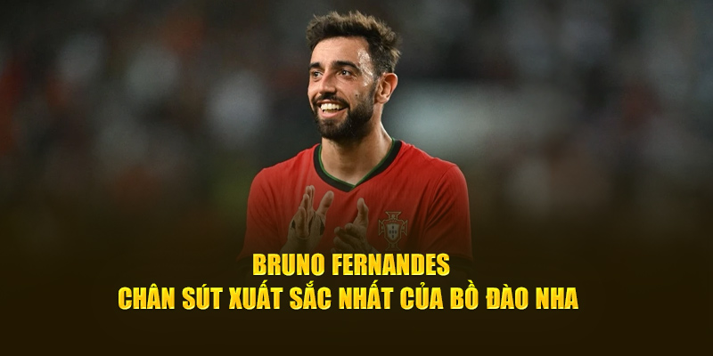 Bruno Fernandes chân sút xuất sắc