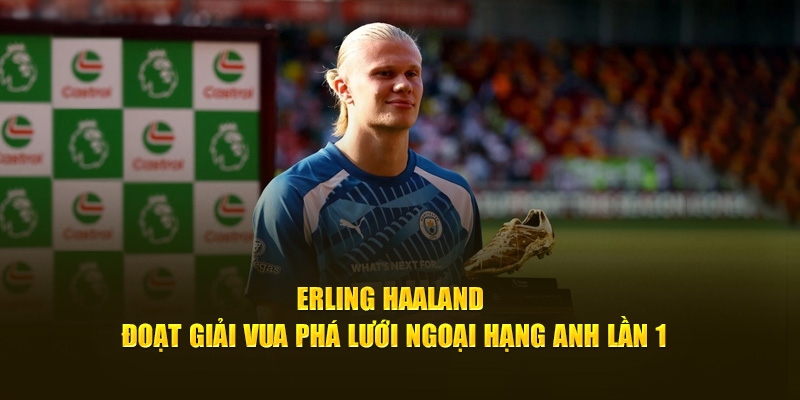 Erling Haaland đoạt giải Vua phá lưới Ngoại hạng Anh lần 1