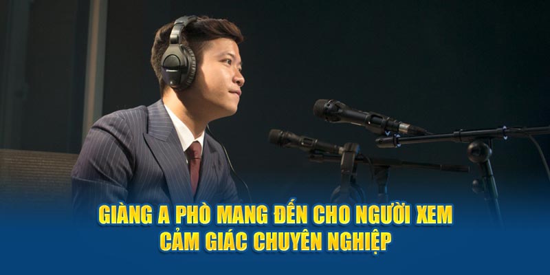 Ông mang đến cho người xem cảm giác chuyên nghiệp