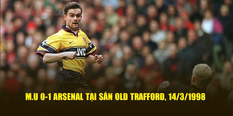 M.U 0-1 Arsenal tại sân Old Trafford, 14/3/1998