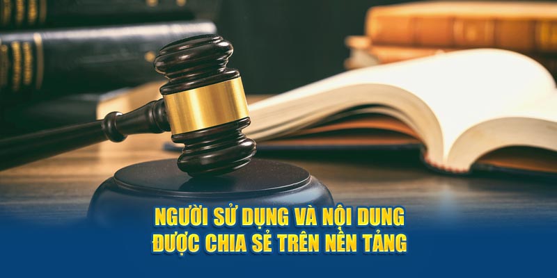 Người sử dụng và nội dung được chia sẻ trên nền tảng